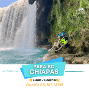 PARAISO CHIAPAS 6 DÍAS